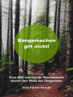 Bangemachen gilt nicht: Eine Mut machende Wanderkarte durch den Wald der Diagnosen