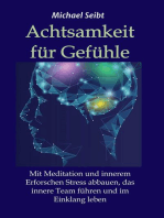 Achtsamkeit für Gefühle: Mit Meditation und innerem Erforschen Stress abbauen, das innere Team führen und im Einklang leben