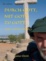 Durch Gott, mit Gott, zu Gott: Pilgern auf dem Jakobsweg