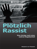 Plötzlich Rassist: Eine Intrige nach einer wahren Begebenheit