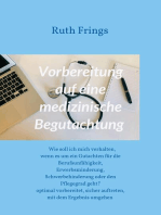 Vorbereitung auf eine medizinische Begutachtung: Wie soll ich mich verhalten, wenn es um ein Gutachten für die Berufsunfähigkeit, Erwerbsminderung, Schwerbehinderung oder den Pflegegrad geht?  - Optimal vorbereitet, sicher auftreten,  mit dem Ergebnis umgehen -