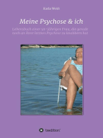 Meine Psychose & ich: Lebensbuch einer 56-jährigen Frau, die gerade noch an ihrer letzten Psychose zu knabbern hat