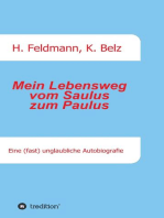 Mein Lebensweg vom Saulus zum Paulus: Eine (fast) unglaubliche Autobiographie