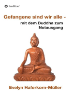 Gefangene sind wir alle: mit dem Buddha zum Notausgang