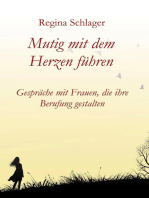 Mutig mit dem Herzen führen: Gespräche mit Frauen, die ihre Berufung gestalten