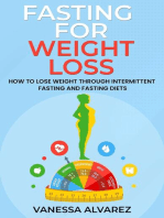 Fasting for Weight Loss - How to Lose Weight Through Intermittent Fasting and Fasting Diets