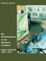 Ein Künstlerleben in der Bauhaus-Tradition: Hubert Schmidt 1928 - 2013