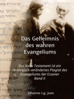 Das Geheimnis des wahren Evangeliums - Band 2: Das Neue Testament ist ein strategisch verändertes Plagiat des Essener Evangeliums