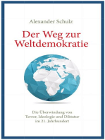 Der Weg zur Weltdemokratie: Die Überwindung von Terror, Ideologie und Diktatur im 21. Jahrhundert