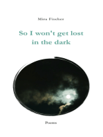 So I won't get lost in the dark: Poems