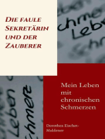 Die faule Sekretärin und der Zauberer: Mein Leben mit chronischen Schmerzen