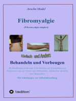 Fibromyalgie (Fibromyalgia simplex) einfach und anders behandeln und vorbeugen: Beobachtungen und neue Erkenntnisse zur Entstehung von Schmerzen aus der Praxis der Orthopädie, Manuellen Medizin und Akupunktur Mit Anleitungen zur Selbstbehandlung