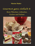 Gourmet ganz einfach II: Beste Plätzchen, Lebkuchen, Kuchen und Pralinen