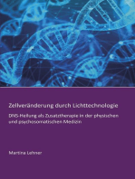 Zellveränderung durch Lichttechnologie: DNS-Heilung als Zusatztherapie in der physischen und psychosomatischen Medizin