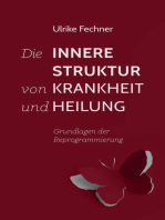 Die innere Struktur von Krankheit und Heilung: Grundlagen der Reprogrammierung