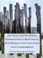 Normandie & Bretagne. Die Heimat von Austern und Camembert.: Eine Sammlung regionaler Rezepte.