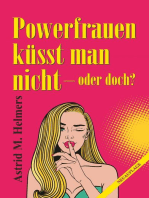 Powerfrauen küsst man nicht: oder doch?