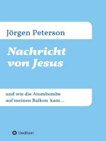 Nachricht von Jesus: und wie die Atombombe auf meinen Balkon  kam…