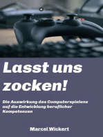 Lasst uns zocken!: Die Auswirkung des Computerspielens auf die Entwicklung beruflicher Kompetenzen