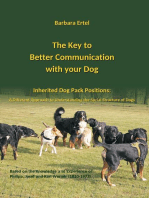 The Key to Better Communication with your Dog: Inherited Dog Pack Positions:  A Different Approach to Understanding  the Social Structures of Dogs
