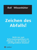 Zeichen des Abfalls!: Nicht nur zum Reformationsjubiläum ein  Plädoyer für die Umkehr zu  schriftgemäßem Glauben!