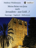 Meine Reise von Jena nach Jerusalem - aus Gold ..?: Reportage - Tagebuch  - Reflexionen