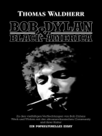 Bob Dylan & Black America: Zu den vielfältigen Verflechtungen von Bob Dylans Werk und Wirken mit der afroamerikanischen Community und ihrer Kultur. Ein popkulturelles Essay.