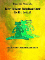 Der Letzte Beobachter EcHt Jetzt!: Eine Meditationskomödie