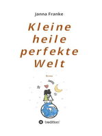 Kleine heile perfekte Welt: Roman