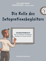 Die Rolle des Integrationsbegleiters: Dozentenbuch Wie aus defizitären Empfängern Gestalter der Zukunft werden