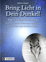 Bring Licht in Dein Dunkel! - Schattenarbeit und Potentialentfaltung: Part I – Das Herzstück - Wie Du Licht ins Unbewusste und Deine wahre Natur zum Leuchten bringst