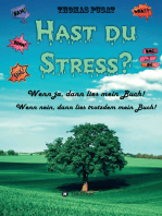 Hast Du Stress?: Wenn ja, dann lies mein Buch! Wenn nein, dann lies trotzdem mein Buch!