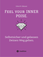 Feel your INNER POISE.: Selbstsicher und gelassen Deinen Weg gehen. Tipps zum Selbstcoaching von der Expertin