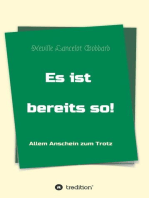 Es ist bereits so!: Allem Anschein zum Trotz