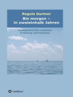 Bis morgen - in zweieinhalb Jahren: Segelgeschichten zwischen Schleswig und Havanna