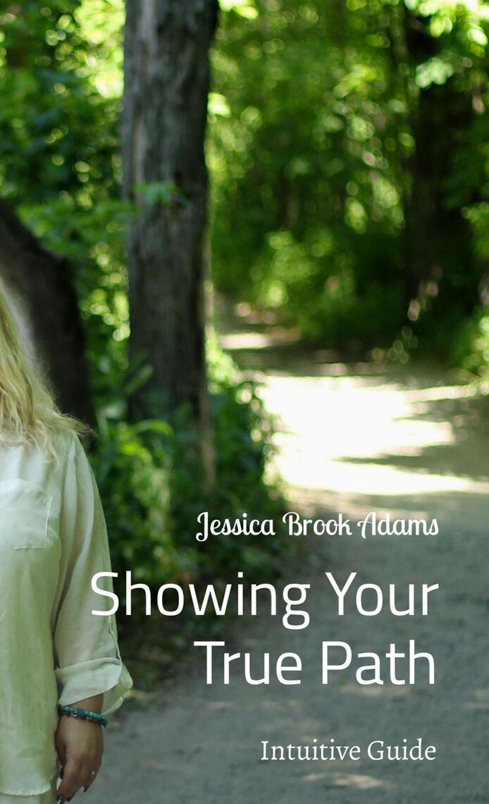 Showing Your True Path by Jessica Brook Adams (Ebook) - Read free for ...