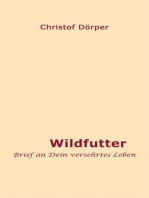 Wildfutter: Brief an Dein versehrtes Leben