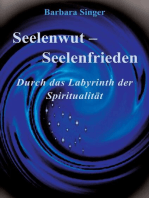 Seelenwut - Seelenfrieden: Durch das Labyrinth der Spiritualität