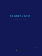 Auf wogenden Worten: Der Dichtungen drei Teile