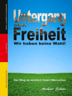 Untergang oder Freiheit - Wir haben keine Wahl!: Der Weg zu wirklich freien Menschen