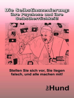 Die Selbstinszenierung: ihre Psychose und ihre Selbstherrlichkeit!: Stellen Sie sich vor, Sie liegen falsch, und alle machen mit!