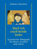 Weil ich euch beide liebe: Systemische Pädagogik für Eltern, Erzieher und Lehrer