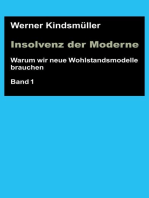 Insolvenz der Moderne: Warum wir neue Wohlstandsmodelle brauchen - Band 1