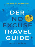 Der NO EXCUSE Travel Guide: Zum Teufel mit den Ausreden! Das ultimative Erfolgsrezept zur Realisierung deiner Reiseträume