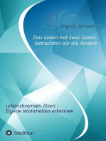 Das Leben hat zwei Seiten, betrachten wir die Andere: Lebensbremsen lösen - Eigene Wahrheit erkennen