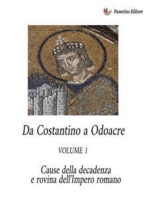 Da Costantino a Odoacre Vol.1: Cause della decadenza e rovina dell'Impero Romano