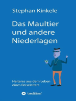 Das Maultier und andere Niederlagen: Heiteres aus dem Leben eines Reiseleiters