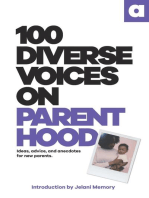 100 Diverse Voices On Parenthood: Ideas, advice, and anecdotes for new parents.