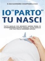 Io “parto”. Tu nasci.: Tutto quello che dovresti sapere prima di intraprendere questo viaggio. Tutto quello che il tuo bambino vorrebbe sapessi