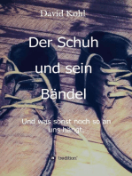 Der Schuh und sein Bändel: Und was sonst noch so an uns hängt.